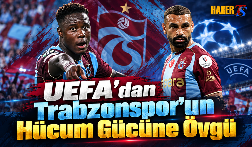 UEFA’dan Trabzonspor’un Hücum Gücüne Övgü