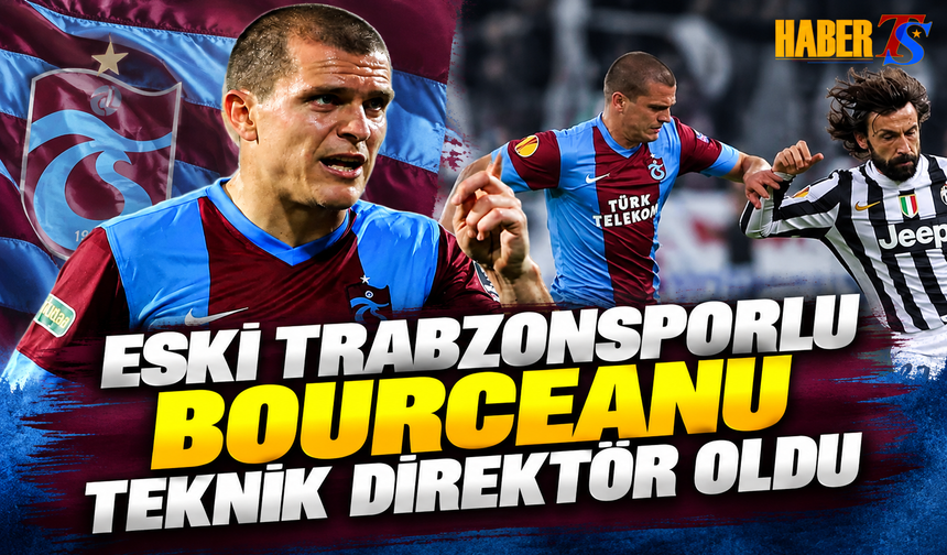 Eski Trabzonsporlu Bourceanu Teknik Direktör Oldu