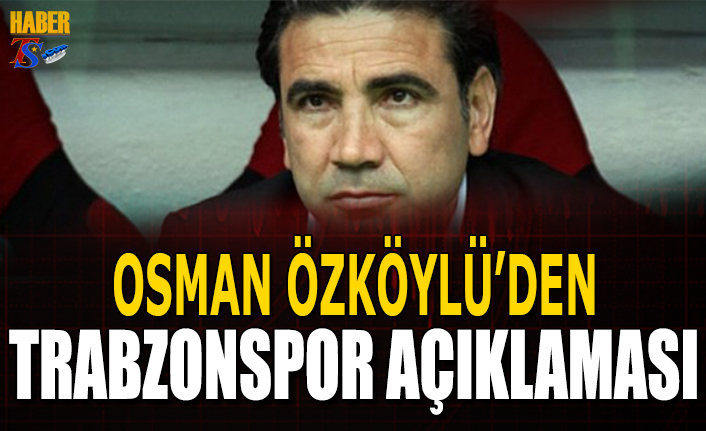 Osman Özköylü'den Trabzonspor Açıklaması - Trabzon Haber - Trabzonspor ...