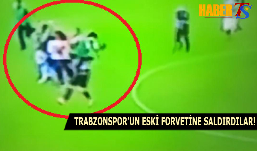 Trabzonspor'un Eski Forvetine Saldırdılar