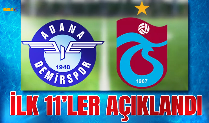 Adana Demirspor Trabzonspor Karşılaşması 11'leri Belli Oldu - Trabzon ...