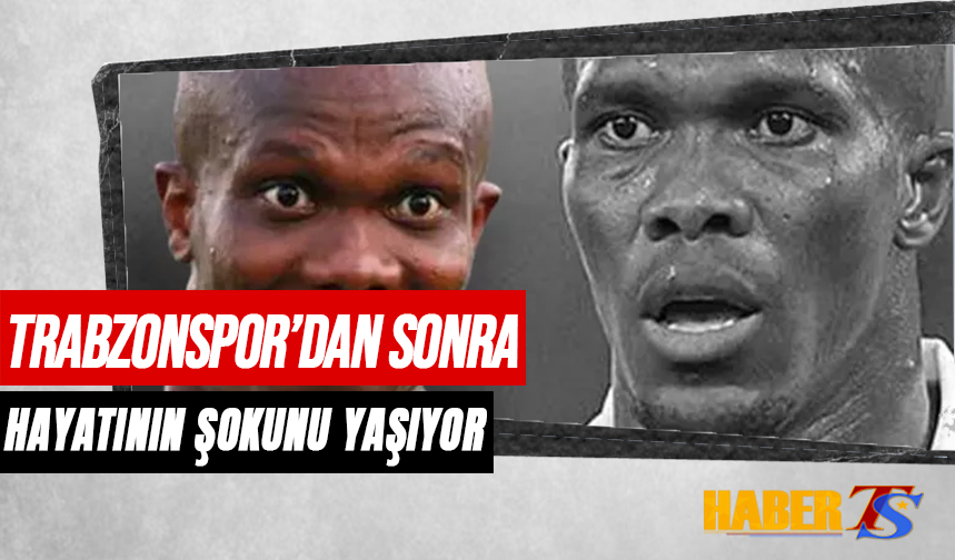 Trabzonspor'dan Sonra Hayatının Şokunu Yaşıyor