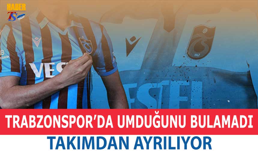 Trabzonspor'da Bir Ayrılık Daha Yaşanıyor