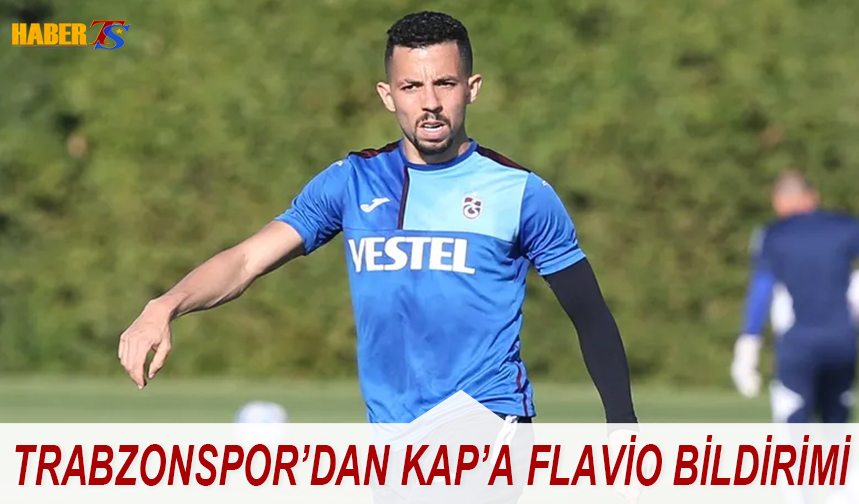 Trabzonspor Flavio Transferini KAP'a Bildirdi - Trabzon Haber ...