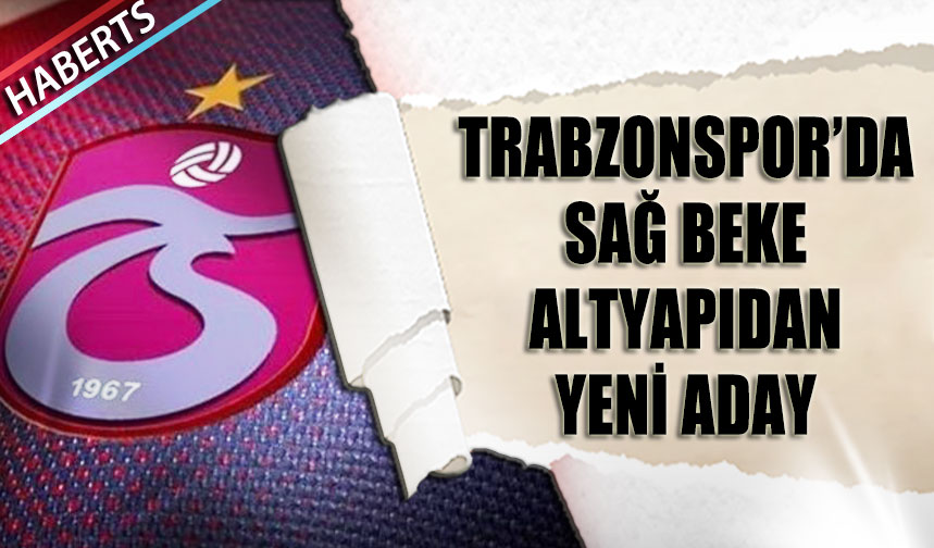 Trabzonspor'da Sağ Beke Altyapıdan Yeni Aday - Trabzon Haber ...