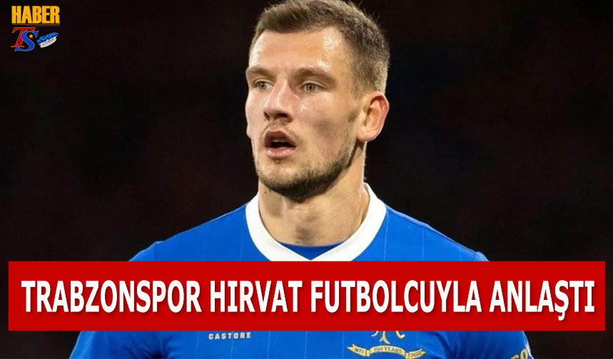 Hırvat Futbolcu Trabzonspor İle Anlaştı - Trabzon Haber - Trabzonspor ...