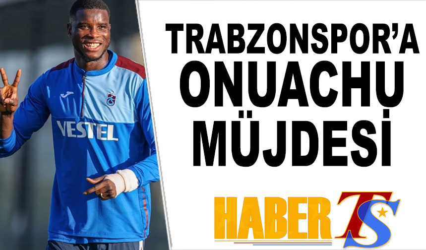 Trabzonspor'a Onuachu Müjdesi - Trabzon Haber - Trabzonspor Haberleri ...