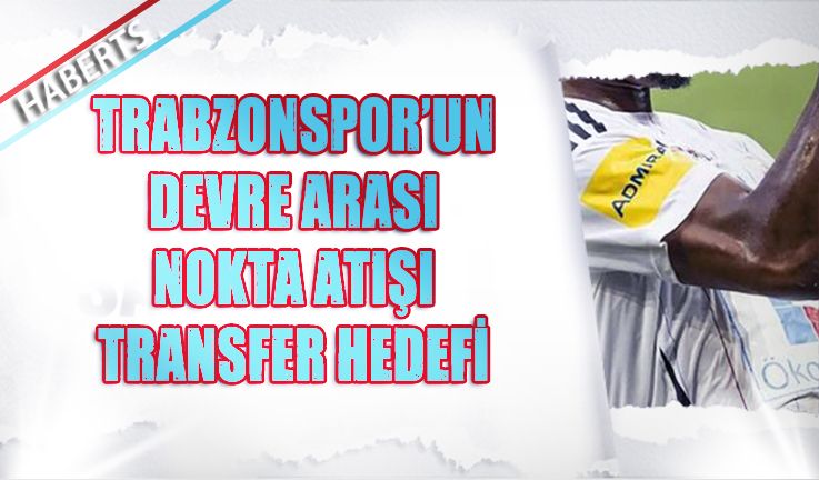 Trabzonspor Ara Transferde Nokta Atışı Peşinde - Trabzon Haber | Son ...
