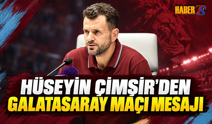 Hüseyin Çimşir’den Galatasaray Maçı Mesajı