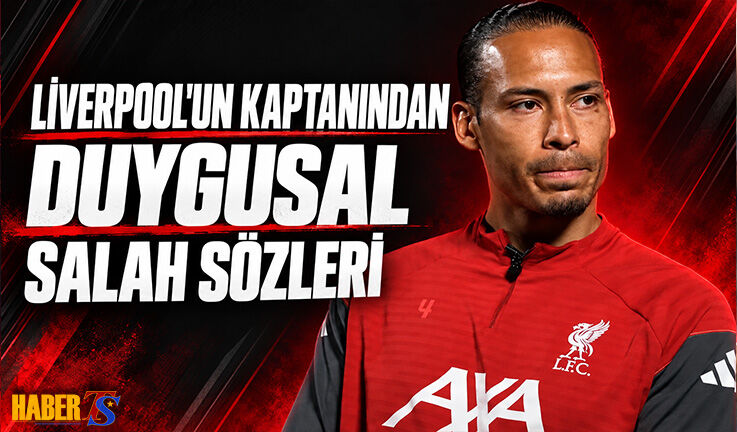 Van Dijk’tan Salah İçin Duygusal Sözler
