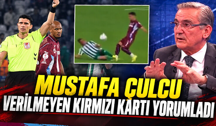 Çulcu’dan Deniz Türüç Pozisyonuna Kırmızı Kart Yorumu