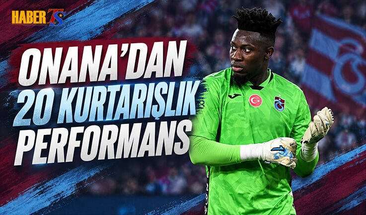 Andre Onana Süper Lig’de 20 Kurtarışa Ulaştı
