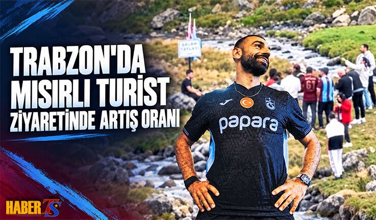 Salah Etkisi Trabzon Turizmine Yansıdı