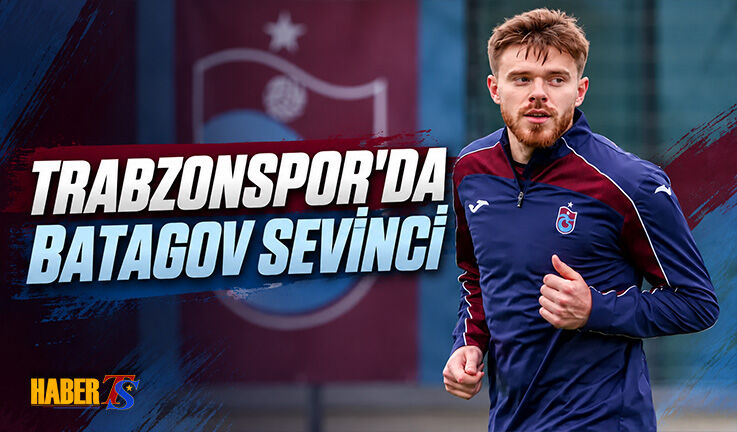 Trabzonspor’da Batagov Takıma Geri Döndü