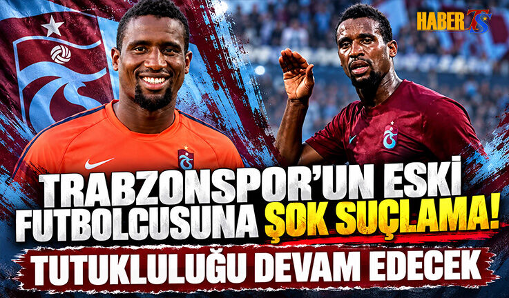 Trabzonspor'un Eski Futbolcusunun Tutukluluğu Devam Edecek
