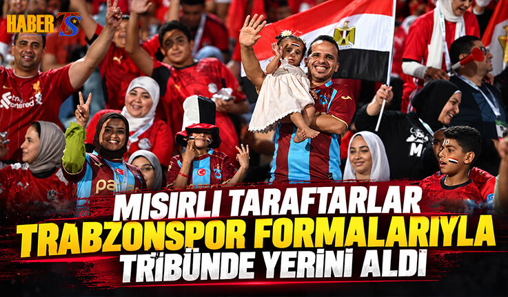 Trabzonspor Forması Mısır Tribünlerine Taşındı