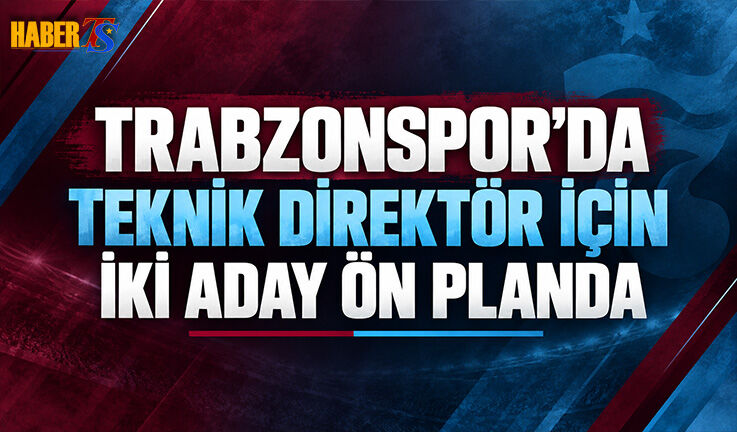 Trabzonspor’da Teknik Direktör İçin İki Aday