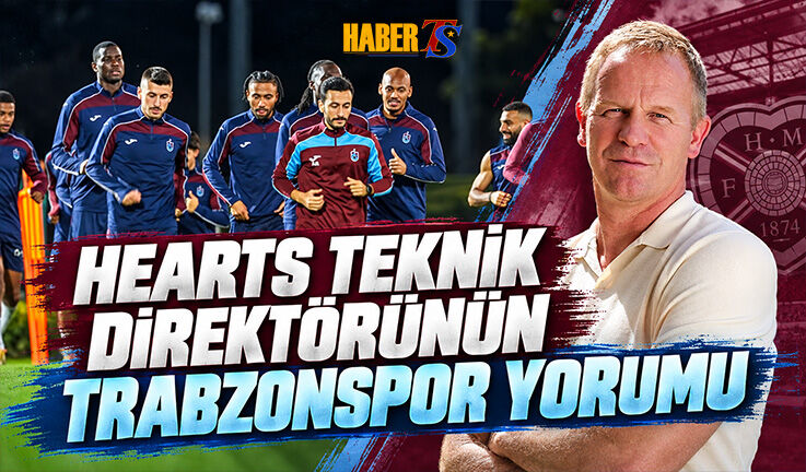 Hearts Teknik Direktöründen Trabzonspor Açıklaması