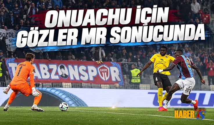 Onuachu İçin Gözler MR Sonucunda